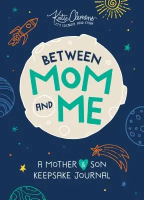 Entre maman et moi : Un journal souvenir pour mère et fils - Between Mom and Me: A Mother and Son Keepsake Journal