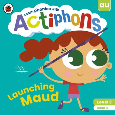 Actiphons Niveau 3 Livre 13 Lancer Maud : Apprenez l'alphabet et devenez actif avec Actiphons ! - Actiphons Level 3 Book 13 Launching Maud: Learn Phonics and Get Active with Actiphons!