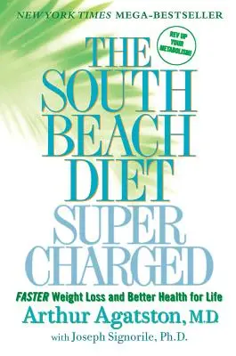 The South Beach Diet Supercharged : Une perte de poids plus rapide et une meilleure santé pour la vie - The South Beach Diet Supercharged: Faster Weight Loss and Better Health for Life