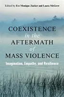 Coexistence in the Aftermath of Mass Violence (La coexistence à la suite d'une violence de masse) : Imagination, empathie et résilience - Coexistence in the Aftermath of Mass Violence: Imagination, Empathy, and Resilience