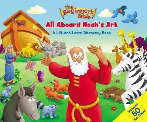 La Bible du débutant : A bord de l'arche de Noé : Un livre de découverte à soulever et à apprendre - The Beginner's Bible: All Aboard Noah's Ark: A Lift-And-Learn Discovery Book
