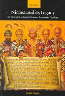 Nicée et son héritage : Une approche de la théologie trinitaire du quatrième siècle - Nicaea and Its Legacy: An Approach to Fourth-Century Trinitarian Theology