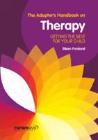 Manuel de thérapie à l'usage des adoptants - Obtenir le meilleur pour votre enfant - Adopter's Handbook on Therapy - Getting the Best for Your Child