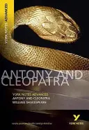 Antony and Cleopatra : York Notes Advanced - tout ce dont vous avez besoin pour rattraper votre retard, étudier et vous préparer aux évaluations de 2021 et aux examens de 2022. - Antony and Cleopatra: York Notes Advanced - everything you need to catch up, study and prepare for 2021 assessments and 2022 exams