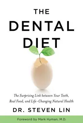 Le régime dentaire : Le lien surprenant entre vos dents, la vraie nourriture et la santé naturelle qui change la vie - The Dental Diet: The Surprising Link Between Your Teeth, Real Food, and Life-Changing Natural Health