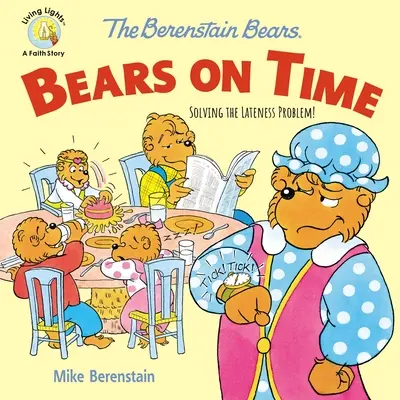 Les Ours Berenstain Les Ours à l'heure : Résoudre le problème des retards ! - The Berenstain Bears Bears on Time: Solving the Lateness Problem!