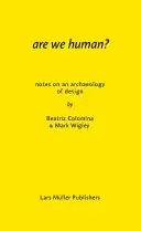 Sommes-nous humains ? Notes sur une archéologie de la conception - Are We Human? Notes on an Archaeology of Design