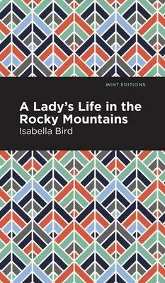 La vie d'une dame dans les montagnes Rocheuses - A Lady's Life in the Rocky Mountains