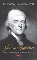 Thomas Jefferson - Psychobiographie d'un lion américain - Thomas Jefferson - Psychobiography of an American Lion