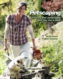 Petscaping : Former et aménager le paysage en pensant à son animal de compagnie - Petscaping: Training and Landscaping with Your Pet in Mind