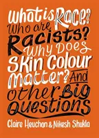 Qu'est-ce que la race ? Qui sont les racistes ? Pourquoi la couleur de la peau est-elle importante ? Et d'autres grandes questions - What is Race? Who are Racists? Why Does Skin Colour Matter? And Other Big Questions