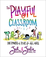 La salle de classe ludique : Le pouvoir du jeu pour tous les âges - The Playful Classroom: The Power of Play for All Ages