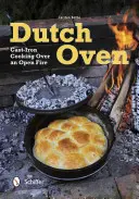 Le four hollandais : la cuisson en fonte sur un feu ouvert - Dutch Oven: Cast-Iron Cooking Over an Open Fire