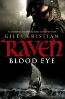 Raven : Blood Eye - (Raven : Livre 1) : Une aventure viking captivante, sanglante et incontournable de l'auteur à succès Giles Kristian. - Raven: Blood Eye - (Raven: Book 1): A gripping, bloody and unputdownable Viking adventure from bestselling author Giles Kristian