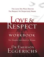 Cahier d'exercices sur l'amour et le respect : L'amour qu'elle désire le plus, le respect dont il a désespérément besoin - Love and Respect Workbook: The Love She Most Desires; The Respect He Desperately Needs