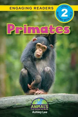 Primates : Des animaux qui changent le monde ! (Lecteurs engagés, niveau 2) - Primates: Animals That Change the World! (Engaging Readers, Level 2)