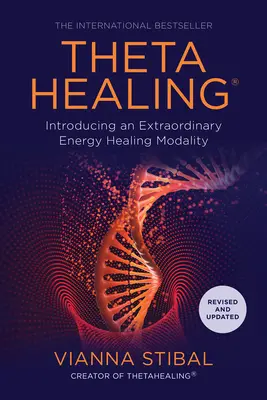 Thetahealing(r) : L'introduction d'une modalité extraordinaire de guérison par l'énergie - Thetahealing(r): Introducing an Extraordinary Energy Healing Modality