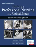 Histoire des soins infirmiers professionnels aux États-Unis : Vers une culture de la santé - History of Professional Nursing in the United States: Toward a Culture of Health