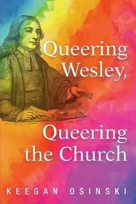 Queering Wesley, Queering the Church (en anglais) - Queering Wesley, Queering the Church