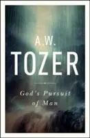 La quête de l'homme par Dieu : La profonde préquelle de Tozer à la poursuite de Dieu - God's Pursuit of Man: Tozer's Profound Prequel to the Pursuit of God