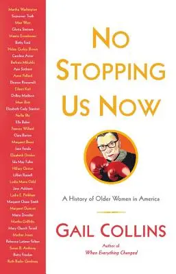 Rien ne nous arrête : Les aventures des femmes âgées dans l'histoire américaine - No Stopping Us Now: The Adventures of Older Women in American History