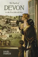 Les habitants du Devon pendant la Première Guerre mondiale - The People of Devon in the First World War