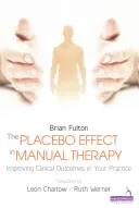 L'effet placebo en thérapie manuelle - Améliorer les résultats cliniques dans votre pratique - Placebo Effect in Manual Therapy - Improving Clinical Outcomes in Your Practice