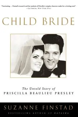 L'enfant mariée : L'histoire inédite de Priscilla Beaulieu Presley - Child Bride: The Untold Story of Priscilla Beaulieu Presley