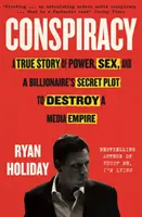 Conspiracy - Une histoire vraie de pouvoir, de sexe et de complot secret d'un milliardaire pour détruire un empire médiatique - Conspiracy - A True Story of Power, Sex, and a Billionaire's Secret Plot to Destroy a Media Empire