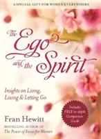 L'ego et l'esprit - Perspectives sur la vie, l'amour et le lâcher-prise - Ego and Spirit - Insights on Living, Loving and Letting Go