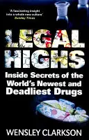 Legal Highs : Les secrets des drogues les plus récentes et les plus mortelles au monde - Legal Highs: Inside Secrets of the World's Newest and Deadliest Drugs