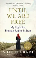 Jusqu'à ce que nous soyons libres - Mon combat pour les droits de l'homme en Iran - Until We Are Free - My Fight For Human Rights in Iran