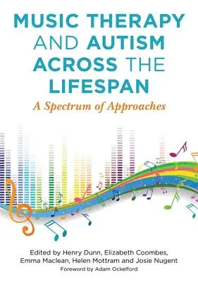 Music Therapy and Autism Across the Lifespan : Un spectre d'approches - Music Therapy and Autism Across the Lifespan: A Spectrum of Approaches