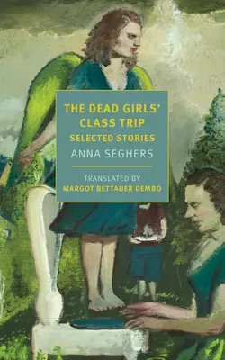 La sortie de classe des filles mortes : histoires choisies - The Dead Girls' Class Trip: Selected Stories