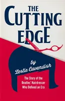 The Cutting Edge : The Story of the Beatles' Hairdresser Who Defined an Era (La pointe du progrès : l'histoire du coiffeur des Beatles qui a défini une époque) - The Cutting Edge: The Story of the Beatles' Hairdresser Who Defined an Era