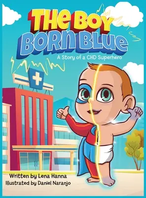 Le garçon né bleu : L'histoire d'un super-héros atteint de coronaropathie - The Boy Born Blue: A Story of a CHD Superhero