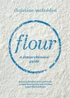 La farine - un guide complet - Flour - a comprehensive guide