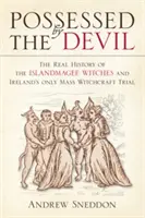 Possédé par le diable : La véritable histoire des sorcières d'Islandmagee et du seul procès de sorcellerie de masse en Irlande - Possessed by the Devil: The Real History of the Islandmagee Witches & Ireland's Only Mass Witchcraft Trial