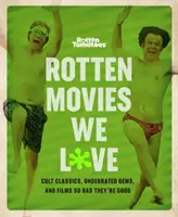 Rotten Tomatoes : Les films pourris que nous aimons : Des classiques cultes, des perles sous-estimées et des films si mauvais qu'ils en sont bons. - Rotten Tomatoes: Rotten Movies We Love: Cult Classics, Underrated Gems, and Films So Bad They're Good