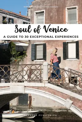 L'âme de Venise : Un guide pour 30 expériences exceptionnelles - Soul of Venice: A Guide to 30 Exceptional Experiences