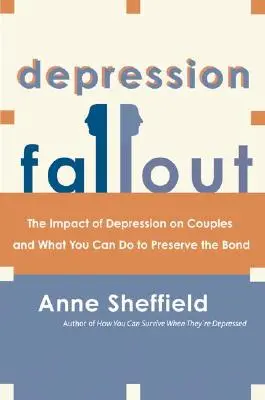 Les retombées de la dépression : L'impact de la dépression sur les couples et ce que vous pouvez faire pour préserver le lien. - Depression Fallout: The Impact of Depression on Couples and What You Can Do to Preserve the Bond