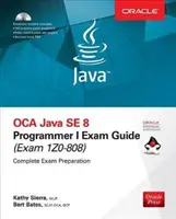 Guide d'examen OCA Java SE 8 Programmer I (Exams 1Z0-808) [Avec CDROM] - OCA Java SE 8 Programmer I Exam Guide (Exams 1Z0-808) [With CDROM]