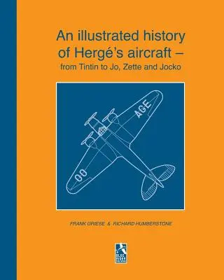Une histoire illustrée des avions de Herg - de Tintin à Jo, Zette et Jocko - An illustrated history of Herg's aircraft - from Tintin to Jo, Zette and Jocko