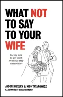 Ce qu'il ne faut pas dire à sa femme - What Not to Say to Your Wife