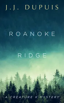 Roanoke Ridge : Un mystère de la créature X - Roanoke Ridge: A Creature X Mystery