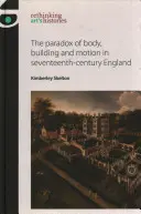 Le paradoxe du corps, de la construction et du mouvement dans l'Angleterre du XVIIe siècle - The Paradox of Body, Building and Motion in Seventeenth-Century England