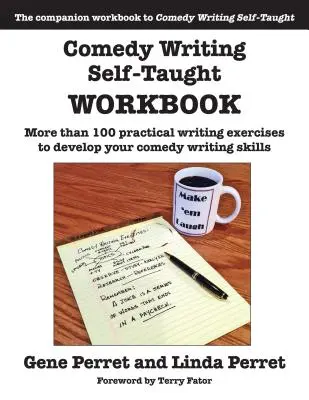 Comedy Writing Self-Taught Workbook : Plus de 100 exercices d'écriture pratiques pour développer vos compétences en matière d'écriture comique - Comedy Writing Self-Taught Workbook: More Than 100 Practical Writing Exercises to Develop Your Comedy Writing Skills