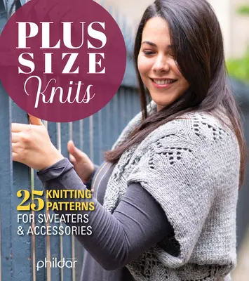 Plus Size Knits : 25 patrons de tricot pour pulls et accessoires - Plus Size Knits: 25 Knitting Patterns for Sweaters & Accessories