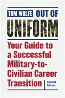 Hors de l'uniforme : Votre guide pour une transition réussie entre l'armée et la vie civile - Out of Uniform: Your Guide to a Successful Military-To-Civilian Career Transition