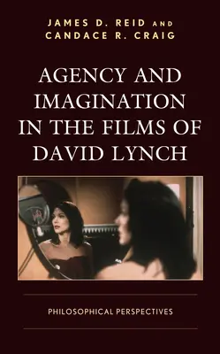 Agence et imagination dans les films de David Lynch : perspectives philosophiques - Agency and Imagination in the Films of David Lynch: Philosophical Perspectives